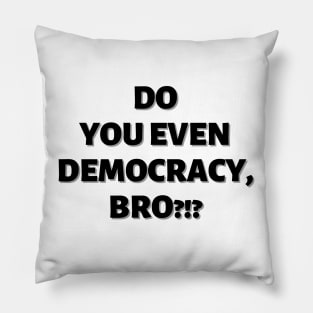 Do You Even Democracy, Bro?!? Pillow