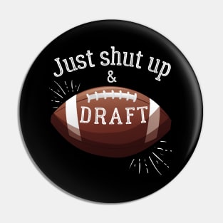 Just Shut Up and Draft Fantasy Football Pin