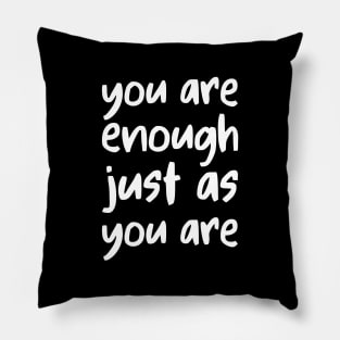 you are enough just as you are Pillow
