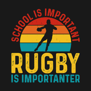 School Is Important Rugby Is Importanter For Rugby Player - Funny Rugby Lover Distressed T-Shirt