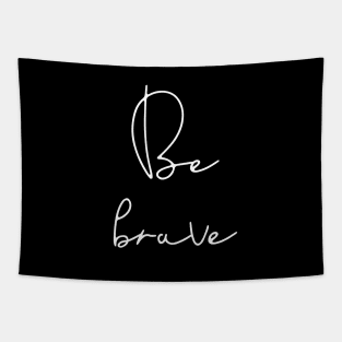 Be brave quote Tapestry