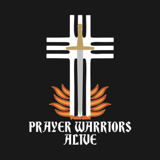 PRAYER WARRIORS ALIVE Bible Christian Inspired Design T-Shirt