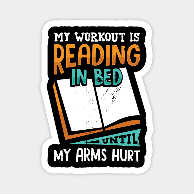 My Workout Is Reading In Bed Until My Arms Hurt Magnet by Dolde08