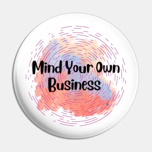 Mind Your Own Business Pin