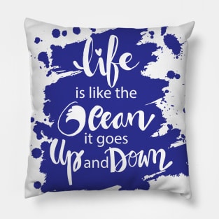 Life is like the ocean it goes up and down. hand lettering. Pillow