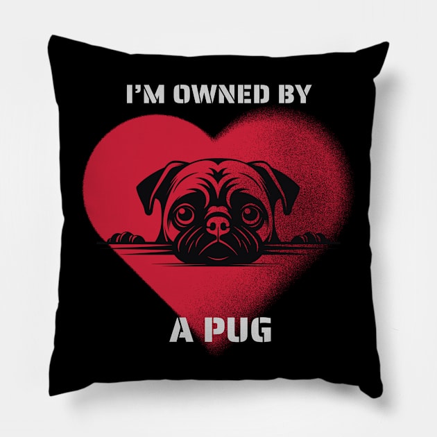 I am Owned by a Pug  Gift for Pug  Lovers Pillow by Positive Designer