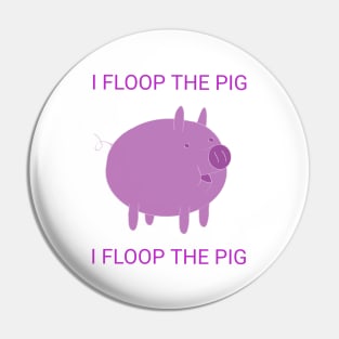 Floop the dang, pig Pin