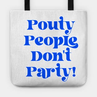 Pouty People Don't Party! Tote