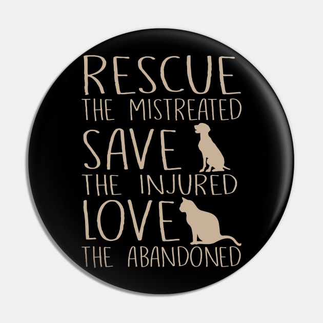 Rescue The Mistreated Save The Injured Love The Abandoned - Dogs & Cats Pin by fromherotozero