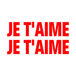 Je T'aime I Love You - Bold French Love Phrase Hipster Red Pop Art T-Shirt