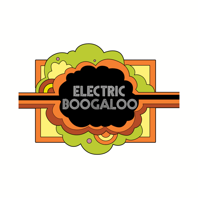 Electric Boogaloo by BigOrangeShirtShop