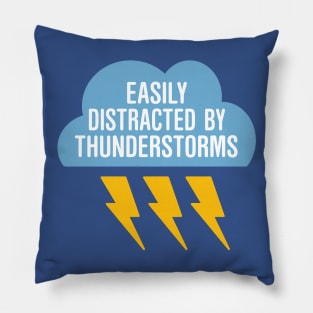 Easily Distracted By Thunderstorms Pillow