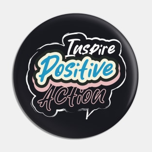 Inspire Positive Action Pin