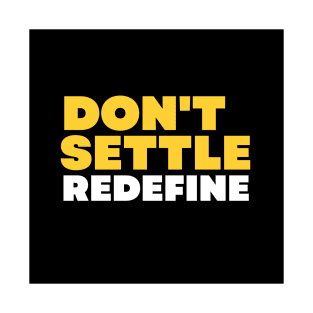 Don´t settle, redefine T-Shirt