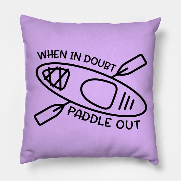 When In Doubt Paddle Out Kayaker Pillow by GlimmerDesigns