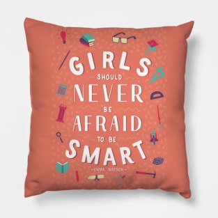 Girls should never be afraid to be smart Pillow