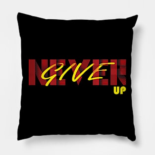 Never give up Pillow