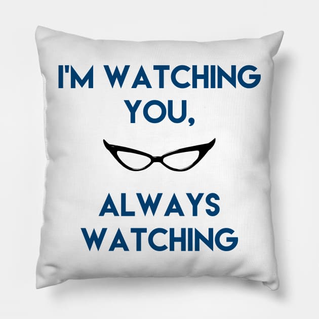 I'm watching you, Always watching Pillow by dankdesigns