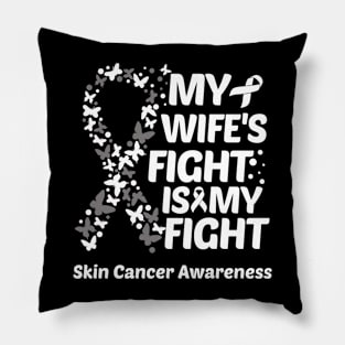 My Wifes Fight Is My Fight Skin Cancer Awareness Pillow