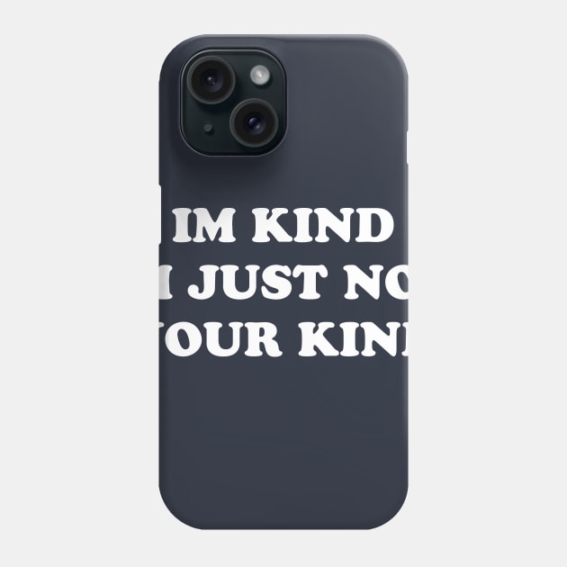 IM KIND Phone Case by TheCosmicTradingPost