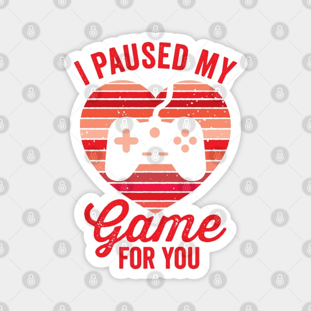 I Paused My Game For You Magnet by DetourShirts