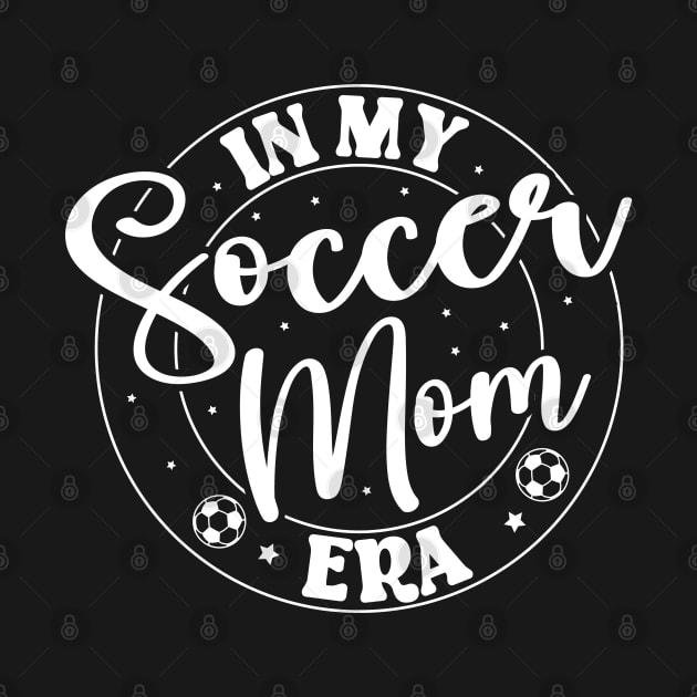 In My Soccer Mom Era Trendy Soccer Mama Era by WildFoxFarmCo