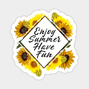 Enjoy Summer Have Fun Sunflower Magnet