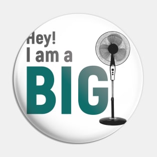 Hey I am a Big Fan Pin