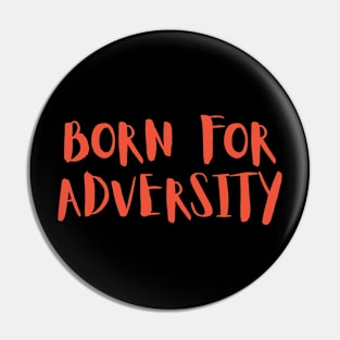 Born for Adversity Pin