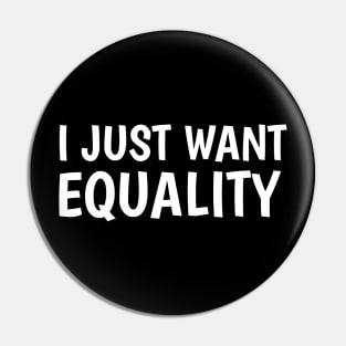 I just want equality Pin