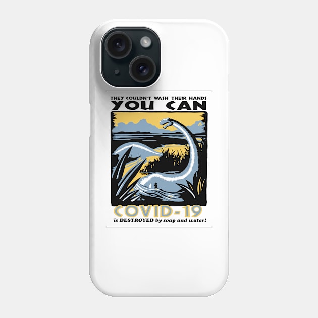 Dinosaurs Couldn't Wash Their Hands, You Can Phone Case by alexp01