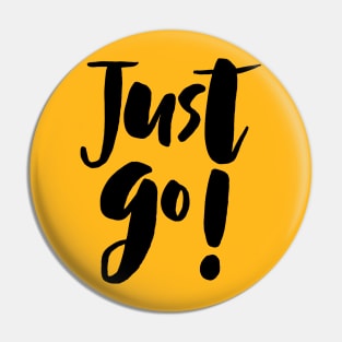 Just Go! Pin