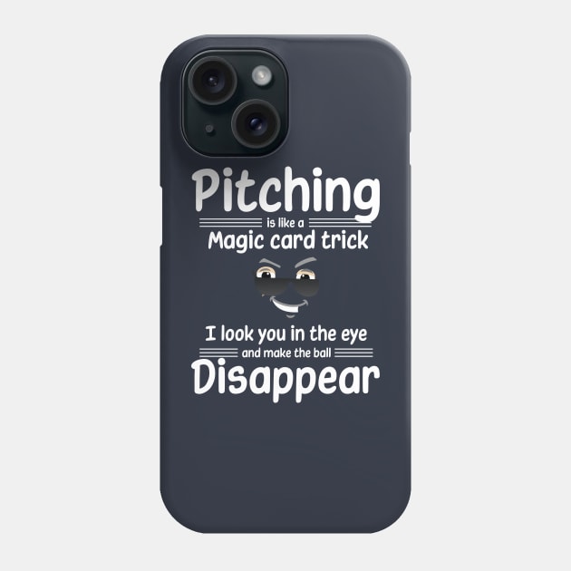 Pitching is like a magic card trick, I make the ball disappear Phone Case by DvR-Designs