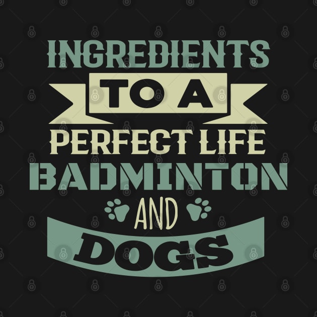 Ingredients to a perfect life: Badminton and dogs by Birdies Fly