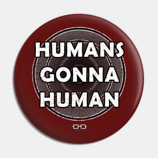 Humans Gonna Human Pin