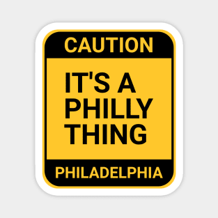 ITS A PHILLY THING Magnet