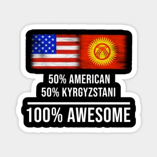 50% American 50% Kyrgyzstani 100% Awesome - Gift for Kyrgyzstani Heritage From Kyrgyzstan Magnet