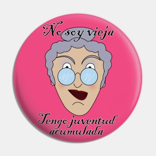 No soy vieja, tengo juventud acumulada Pin