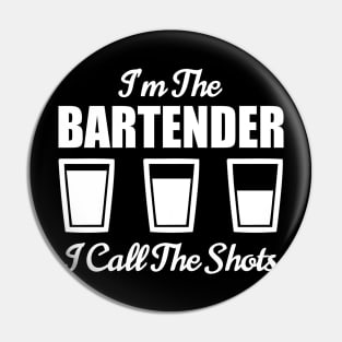 Bartender I'm The Bartender I Call The Shots Bar Nightclub Pin