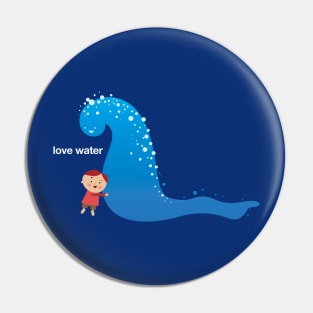 Love Water! Pin