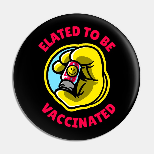 Elated to Be Vaccinated Pin by LiunaticFringe