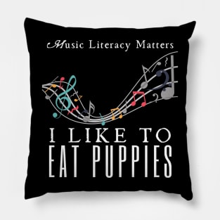 Music Literacy Matters I Like To Eat Puppies Pillow