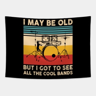 I May Be Old But I Got To See All The Cool Bands Tapestry