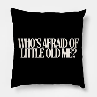 Who's Afraid Of Little Old Me TTPD Pillow