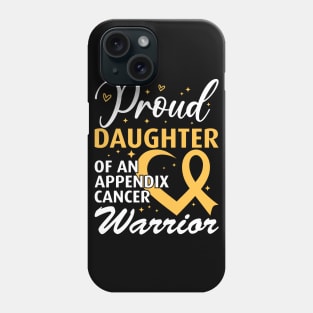 Appendix Cancer Proud Daughter of an Appendix Cancer Warrior Phone Case