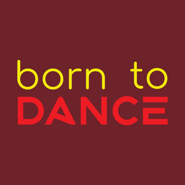 Born To Dance Yellow Red by PK.digart by PK.digart