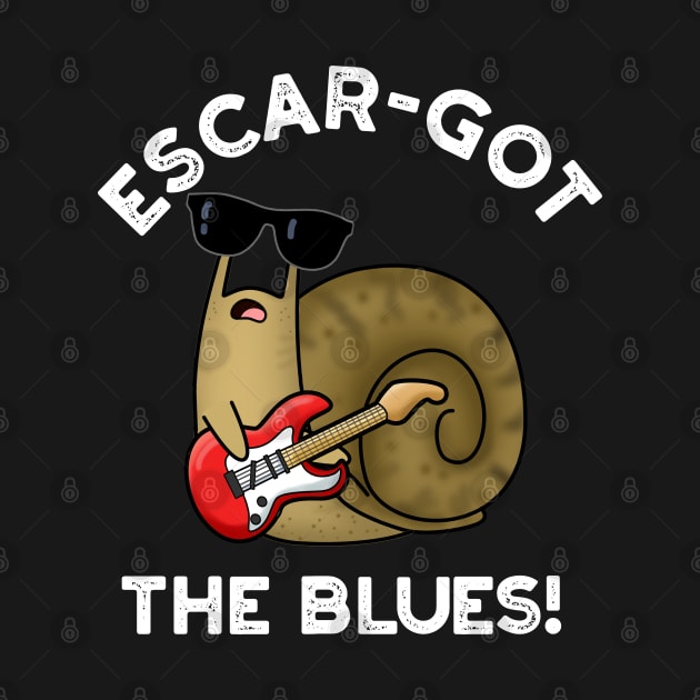 Escar-got The Blues Cute Escargot Snail Pun by punnybone