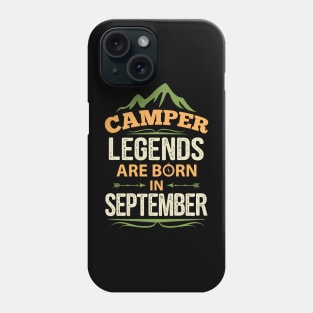 Camper Legends Are Born In September Camping Quote Phone Case