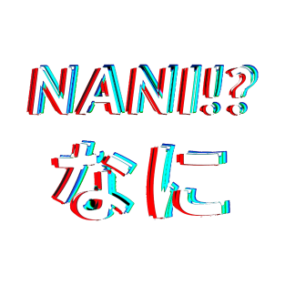 Nani? T-Shirt