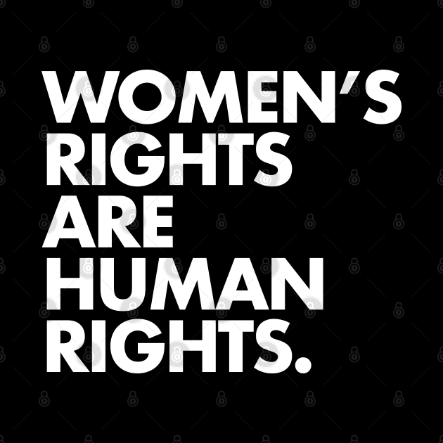 Women's Rights are Human Rights (White on Black) by Tainted